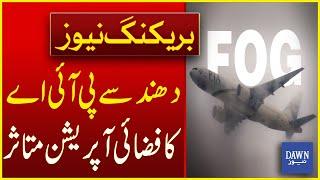 PIA Air Operations Affected By Fog | Breaking News | Dawn News