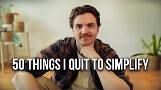 50 Things I Quit To Simplify My Life | Minimalism