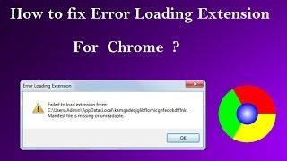 How to fix Error Loading extension for chrome browser