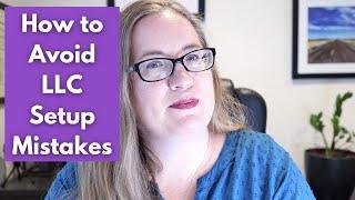 Top 6 LLC Setup Mistakes || How to avoid mistakes when setting up your Limited Liability Company