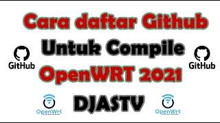 Cara Mudah Daftar Github Untuk Compile Openwrt 2021