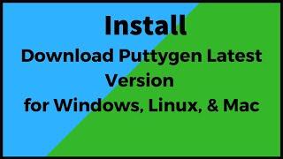 How to Download & Install PUTTY/PUTTYgen  on Windows + SSH Connections