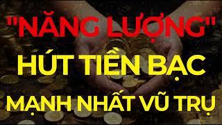 Năng Lượng Thu Hút Tiền Bạc Mạnh Nhất Vũ Trụ I Sức Mạnh Tiềm Thức Luật Hấp Dẫn