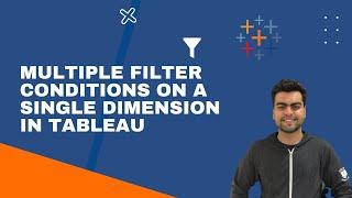 APPLY MULTIPLE FILTER CONDITIONS (INCLUDE & EXCLUDE) ON A SINGLE DIMENSION IN THE TABLEAU