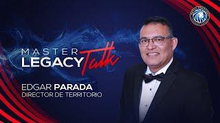 Master Legacy Talk   Edgar Parada   DIrector de Territorio