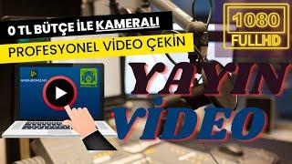 0 TL BÜTÇE İLE PROFESYONEL KAMERALI VİDEO/YAYIN YAPIN |