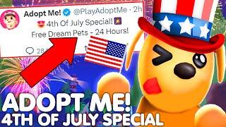 ADOPT ME 4TH OF JULY SPECIAL!YOU HAVE *24 HOURS* TO GET YOUR DREAM PETS FOR FREE! ROBLOX