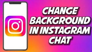 How To Change Background In Instagram Chat 2023 (QUICKLY)