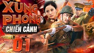 XUNG PHONG CHIẾN CẢNH - Tập 01 | Đỉnh Cao Phim Hành Động Kháng Nhật Hay | Thuyết Minh Full HD