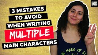 3 Mistakes To Avoid When Writing Multiple Main Characters | Writing Advice