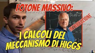 Diamo MASSA al FOTONE! - i calcoli del Meccanismo di Higgs