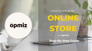 How To Set-up An Online Store on Opmiz | Step-by-Step Guide | Opmiz