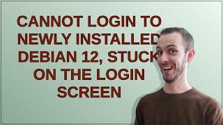 Unix: Cannot login to newly installed Debian 12, stuck on the login screen