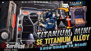 Titanium Mini se Titanium Alloy Kese Bnaye Last Island of Survival Unknown 15 DAY In Hindi Gameplay