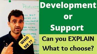Development vs Support - How to know which is better for my career ? (dev or support)