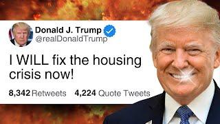 Daddy Trump Makes DEMANDS: How he WILL fix the housing crisis.