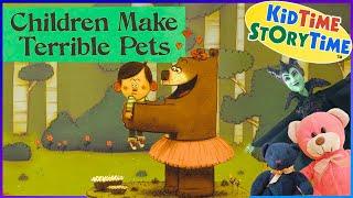 Children Make TERRIBLE Pets - funny read aloud for kids