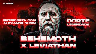 Alexandr Dugin: Behemoth vs Leviathan - Geopolitica ! Entrevista com Platinho