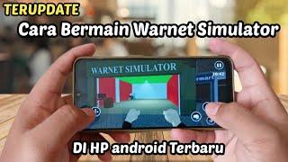 TERUPDATECARA BERMAIN WARNET SIMULATOR DI HP ANDROID 2022