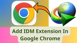 How to Add IDM Extension to Chrome Browser Manually - 2024 New Method