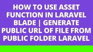 How to use asset function in Laravel blade | Generate public URL of file from public folder Laravel