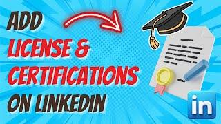 How To Add License Or Certification In LinkedIn Easily