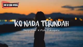 KO NADA TERINDAH-Napy Star X Putu Bahagiana