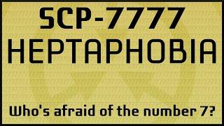 SCP-7777 | Heptaphobia | Keter | Ethics Committee SCP