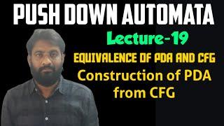 Equivalence of PDA and CFG || Constructing PDA from CFG || Lecture-19 || PDA || CFG || FLAT || TOC