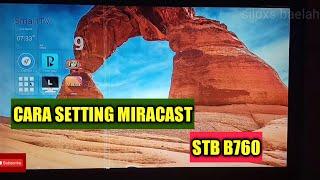 Cara Setting Miracast di STB IndiHome B760