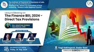 Lecture Meeting on “The Finance Bill, 2024 - Direct Tax Provisions  26th July 2024