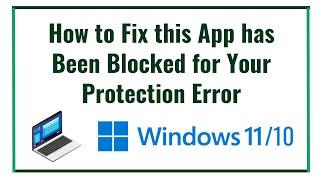 How to Fix this App has Been Blocked for Your Protection Error in Windows 10/11