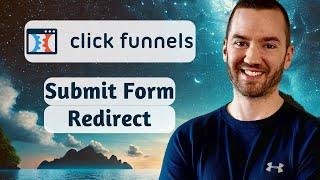 ClickFunnels 2.0 Submit Form And Redirect Tutorial (2025)