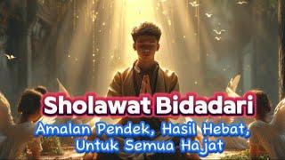 Sholawat Bidadari || Dapatkan Kehidupan  Lebih Baik, Amalan Pendek, Hasil Hebat,  untuk Semua Hajat