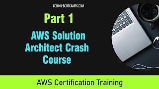 Intro to AWS Solution Architect Certification Full Crash Course- Part One