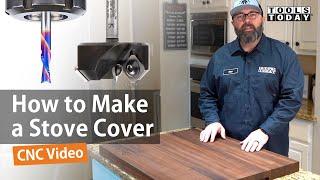 How to Make a Stove Cover Using Your CNC | ToolsToday