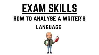 English Exam Revision: Exam Skills - How to Analyse a Writer's Language