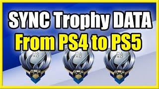 How to Sync Trophies from PS4 to PS5 Account (Best Method)