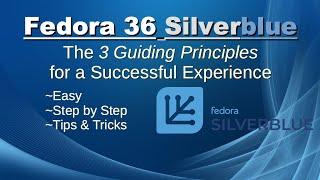 Fedora 36 Silverblue: The 3 Guiding Principles for a Successful Experience