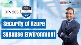 Security Of Azure Synapse Environment | DP-203 | K21Academy