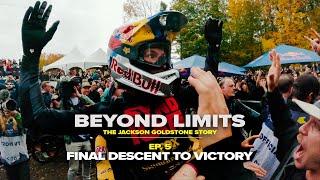 GoPro: Beyond Limits - The Jackson Goldstone Story |  Final Descent to Victory | Ep. 5