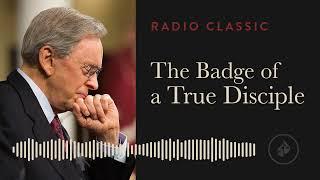The Badge of a True Disciple – Dr. Charles Stanley – Called to be a Disciple  – Part 3