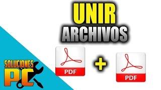 Como UNIR 2 o mas archivos PDF en uno solo / Fácil