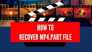 How to recover mp4.part file