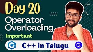 Day 20 : Operator Overloading in C++ | C++/Cpp Course Telugu | Vamsi Bhavani