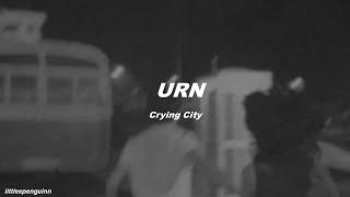 Crying City - Urn (lyrics) If I filled an urn with feelings)