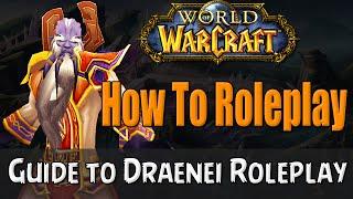 How To Roleplay a Draenei in World of Warcraft | RP Guide