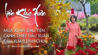 LK XUÂN: Mùa xuân đầu tiên - Cánh thiệp đầu xuân - Đầu xuân lính chúc. Trang Nguyễn Guitar Cover