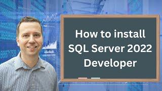 How to install SQL Server 2022 Developer and SQL Server Management Studio (SSMS) - for FREE