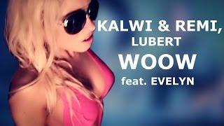 Kalwi & Remi, Lubert feat. Evelyn - Woow (Official video)